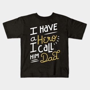 I Have A Hero I Call Him Dad - Father Gift Surprise Kids T-Shirt